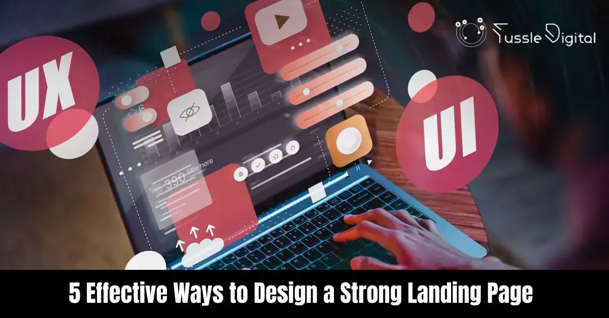 5 Effective Ways to Design a Strong Landing Page